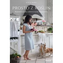 Prosto z rolin. Radosna sztuka celebrowania weganizmu