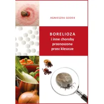 Borelioza i inne choroby przenoszone przez kleszcze