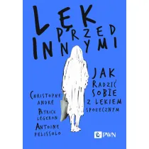 L�k przed innymi. Jak radzi� sobie z l�kiem spo�ecznym