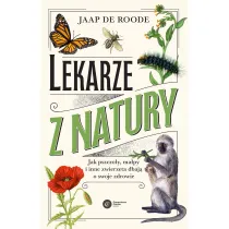 Lekarze z natury. Jak pszczo�y, ma�py i inne zwierz�ta dbaj� o swoje zdrowie