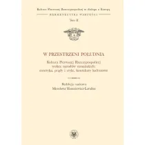 W przestrzeni Po�udnia. Kultura Pierwszej RP T.II