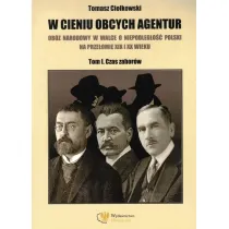 W cieniu obcych agentur T.1
