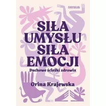 Sia umysu. Sia emocji. Duchowe cieki zdrowia