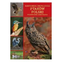 Ilustrowana encyklopedia ptak�w polski. Przewodnik ornitologa