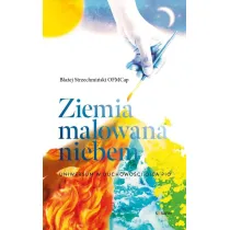 Ziemia malowana niebem. Uniwersum w duchowo�ci..