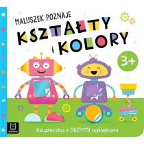 Maluszek poznaje ksztaty i kolory. Ksieczka z duymi naklejkami 3+
