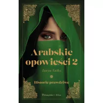 Arabskie opowieci. Historie prawdziwe. Tom 2