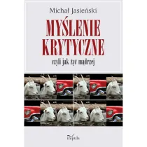 My�lenie krytyczne czyli jak �y� m�drzej