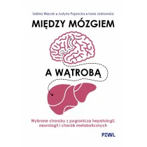 Mi�dzy m�zgiem a w�trob�. Wybrane choroby z pogranicza hepatologii, neurologii i chor�b metaboliczny