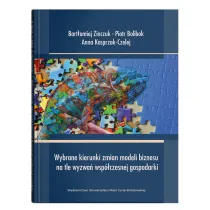Wybrane kierunki zmian modeli biznesu na tle wyzwa� wsp�czesnej gospodarki