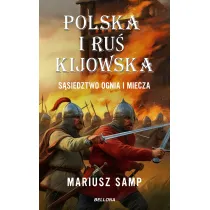 Polska i Ru� Kijowska. S�siedztwo ognia i miecza