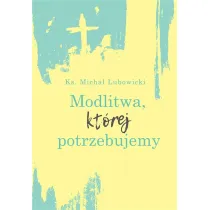 Modlitwa, kt�rej potrzebujemy