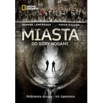Miasta do g�ry nogami. Podziemia Europy i ich tajemnice