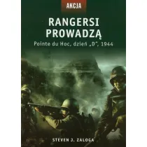 Rangersi prowadz�. Pointe du Hoc, dzie� &bdquo;D&rdquo;, 1944