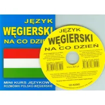 J�zyk w�gierski na co dzie�. Rozm�wki polsko-w�gierskie + CD