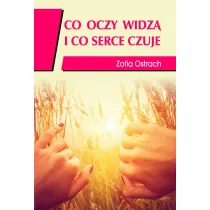 Co oczy widz� i co serce czuje