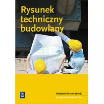 Rysunek techniczny budowlany. Podrcznik. Szkoy ponadgimnazjalne