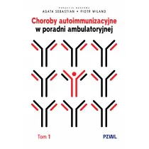 Choroby autoimmunizacyjne w praktyce ambulatoryjnej. Tom 1