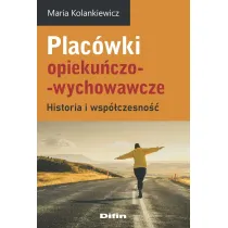 Plac�wki opieku�czo-wychowawcze. Historia i wsp�czesno��