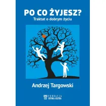 Po co �yjesz? Traktat o dobrym �yciu