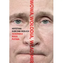 Wowa, Wo�odia, W�adimir. Tajemnice Rosji Putina