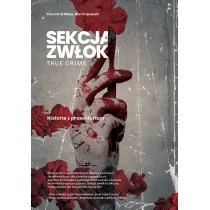 Sekcja zw�ok. True crime. Historie z prosektorium