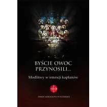 By�cie owoc przynosili... Modlitwy w intencji kap�an�w