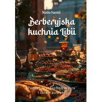 Berberyjska kuchnia Libii. Pomi�dzy zapachem morza i �arem pustyni