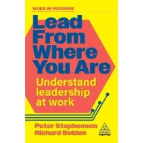 Lead From Where You Are. Understand Leadership at Work
