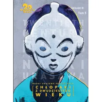 20th Century Boys &ndash; Ch�opaki z XX wieku Ch�opaki z dwudziestego wieku. 20th Century Boys. Tom 5