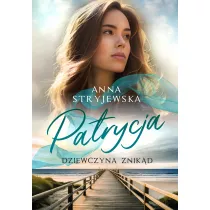 Patrycja. Dziewczyna znik�d