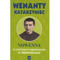 Wenanty Katarzyniec. Nowenna ze skutecznym or�downikiem w trudno�ciach