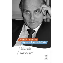 Ryszard Kapu�ci�ski. �ycie w podr�y, �ycie jako podr�. Rozmowy