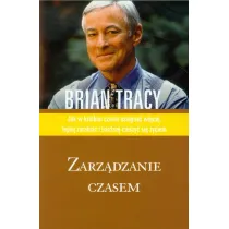 Zarz�dzanie czasem. Biblioteka sukcesu Briana Tracy