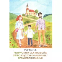 Przewodnik dla Rodzicw dzieci idcych do Pierwszej Spowiedzi i Komunii NW