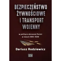 Bezpiecze�stwo �ywno�ciowe i transport wojenny w polityce obronnej Polski w latach 1919–1939