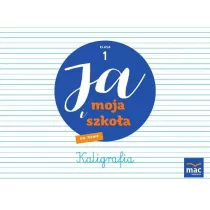 Ja i moja szkoa na nowo. Zeszyt do kaligrafii. Klasa 1