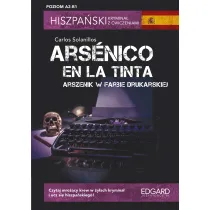 Hiszpa�ski. Krymina� z �wiczeniami. Arsenico en la tinta. Arszenik w farbie drukarskiej. Poziom A2-B1