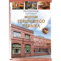 Przewodnik ilustrowany Muzeum Toruskiego Piernika