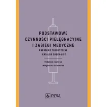 Podstawowe czynno�ci piel�gnacyjne i zabiegi medyczne. Podstawy teoretyczne i katalog check-list