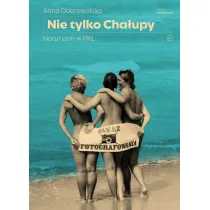 Nie tylko Cha�upy. Naturyzm w PRL