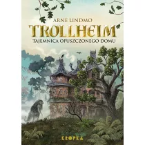 Tajemnica opuszczonego domu. Trollheim. Tom 1