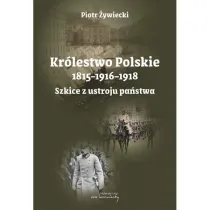 Kr�lestwo Polskie 1815-1916-1918. Szkice z ustroju
