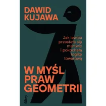 W my�l praw geometrii. Jak lewica przesta�a si� martwi� i pokocha�a logik� towarow�