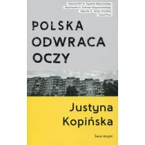 Polska odwraca oczy. Reporta�e Justyny Kopi�skiej