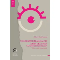 NIGŪḌHĀRTHAPRAKĀ�ĀVALĪ. Zbi�r obja�nie� tajemnych znacze�. Tekst, rytua�, interpretacja