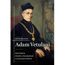 Adam Vetulani (1901-1976). Historyk prawa polskiego i kanonicznego
