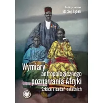Wymiary antropologicznego poznawania Afryki. Szkice z bada� ostatnich