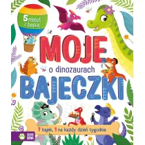 Moje bajeczki. O dinozaurach