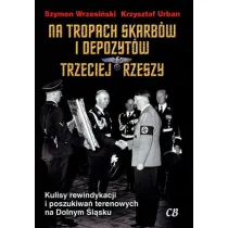 Na tropach skarb�w i depozyt�w Trzeciej Rzeszy
